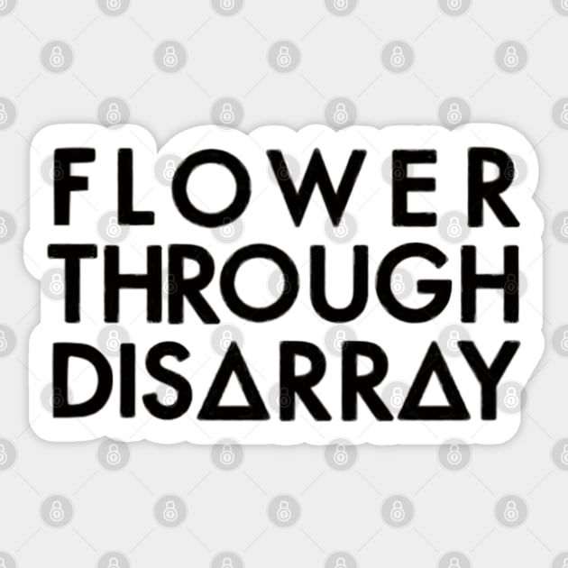 Flower Through Disarray (black) Sticker by nynkuhhz